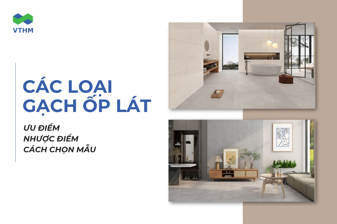 Phân biệt các loại gạch ốp lát và kinh nghiệm lựa chọn